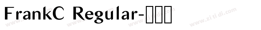 FrankC Regular字体转换 FrankC Regular字体转换